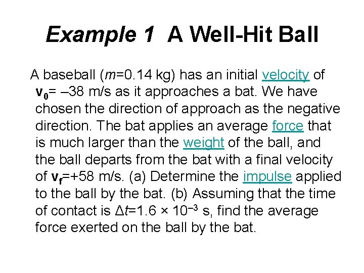 Example 1 A Well-Hit Ball A baseball (m=0. 14 kg) has an initial velocity