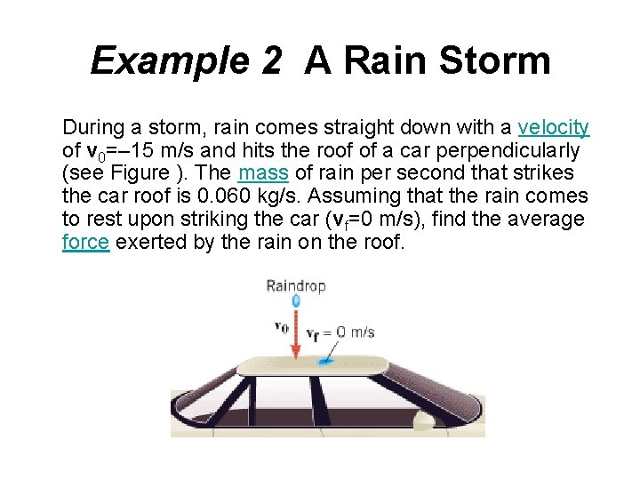 Example 2 A Rain Storm During a storm, rain comes straight down with a