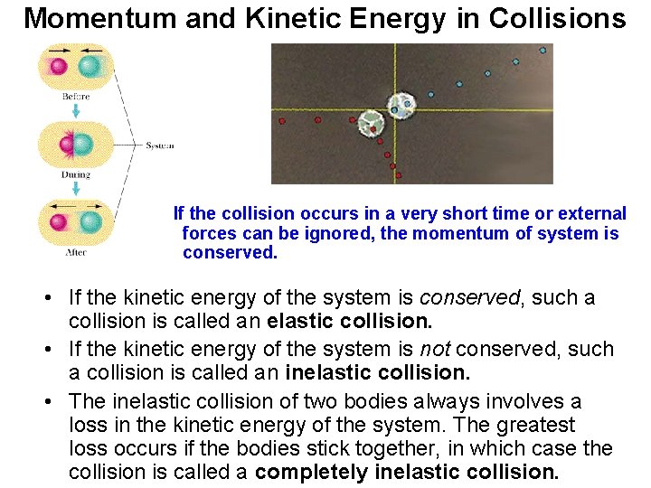 Momentum and Kinetic Energy in Collisions If the collision occurs in a very short