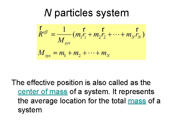  N particles system The effective position is also called as the center of