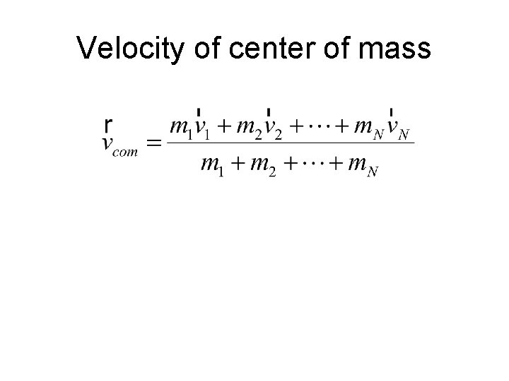 Velocity of center of mass 