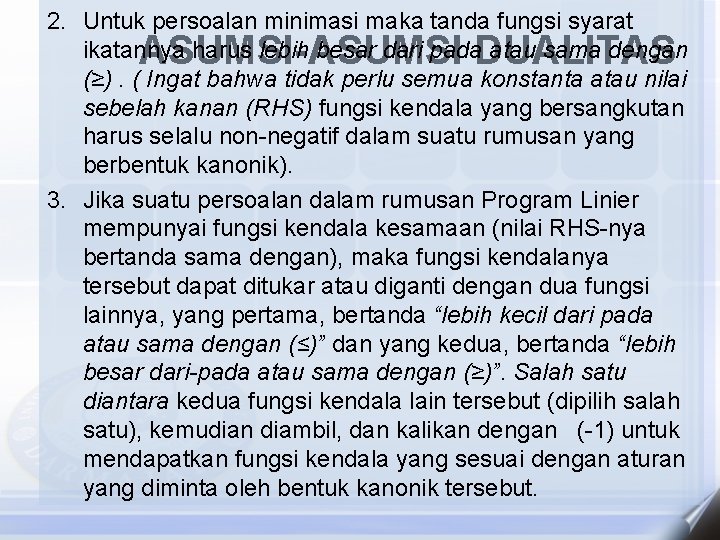 2. Untuk persoalan minimasi maka tanda fungsi syarat ikatannya harus lebih besar dari pada