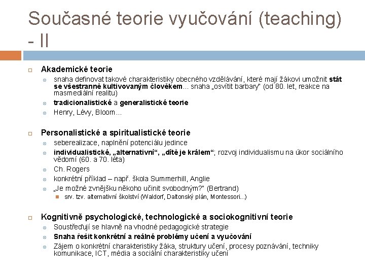 Současné teorie vyučování (teaching) - II Akademické teorie snaha definovat takové charakteristiky obecného vzdělávání,