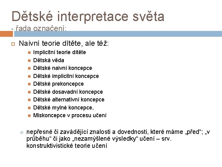 Dětské interpretace světa - řada označení: Naivní teorie dítěte, ale též: Implicitní teorie dítěte