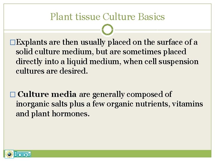 Plant tissue Culture Basics �Explants are then usually placed on the surface of a