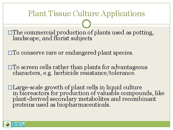 Plant Tissue Culture Applications �The commercial production of plants used as potting, landscape, and