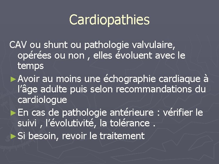 Cardiopathies CAV ou shunt ou pathologie valvulaire, opérées ou non , elles évoluent avec