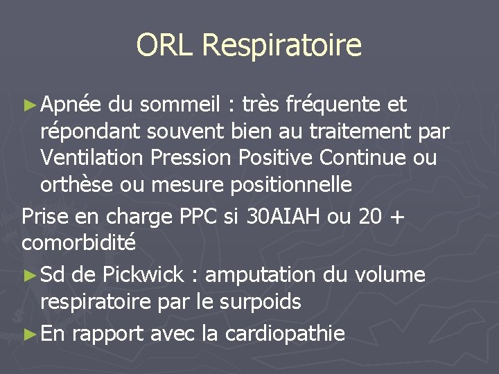 ORL Respiratoire ► Apnée du sommeil : très fréquente et répondant souvent bien au