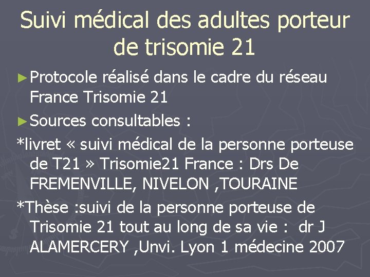 Suivi médical des adultes porteur de trisomie 21 ► Protocole réalisé dans le cadre