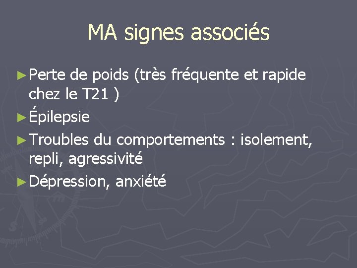 MA signes associés ► Perte de poids (très fréquente et rapide chez le T