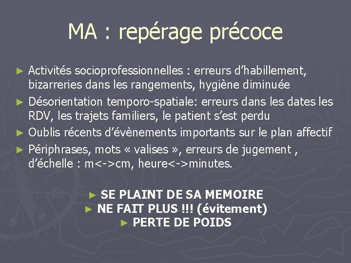 MA : repérage précoce Activités socioprofessionnelles : erreurs d’habillement, bizarreries dans les rangements, hygiène