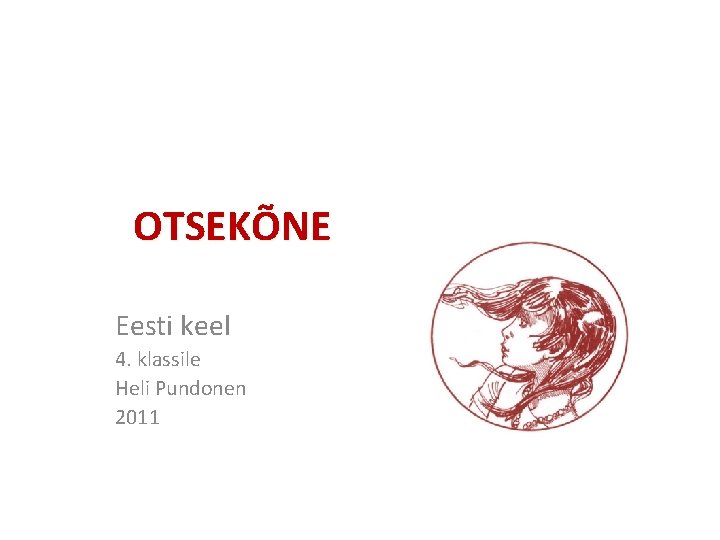 OTSEKÕNE Eesti keel 4. klassile Heli Pundonen 2011 
