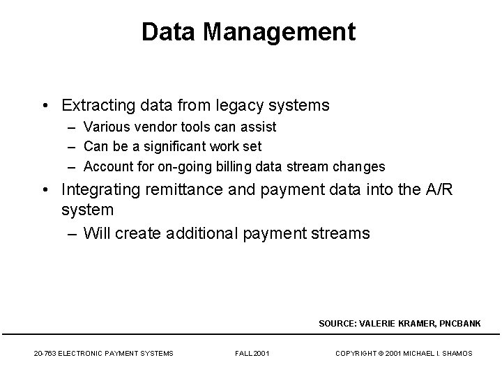 Data Management • Extracting data from legacy systems – Various vendor tools can assist