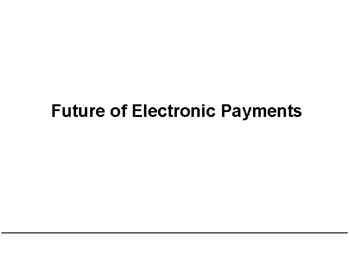 Future of Electronic Payments 