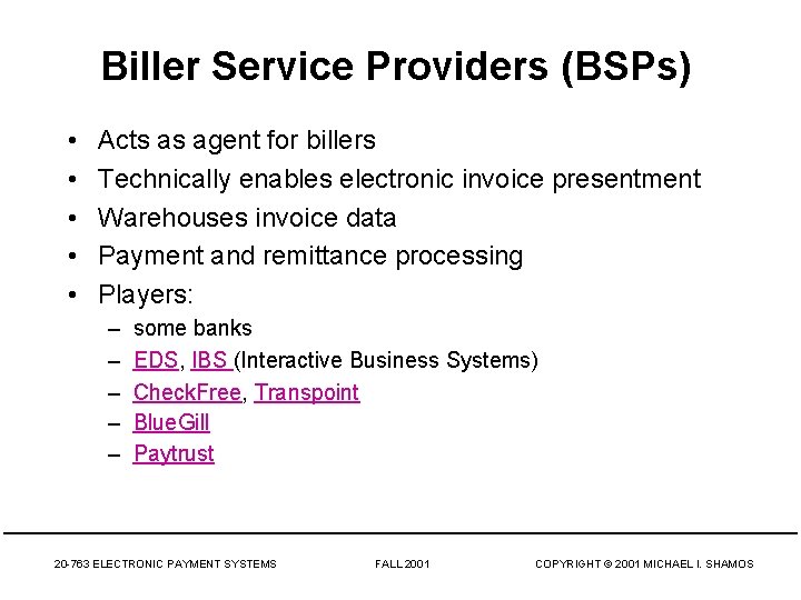 Biller Service Providers (BSPs) • • • Acts as agent for billers Technically enables