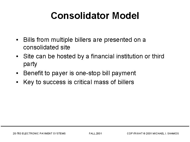 Consolidator Model • Bills from multiple billers are presented on a consolidated site •