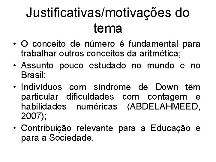 Justificativas/motivações do tema • O conceito de número é fundamental para trabalhar outros conceitos