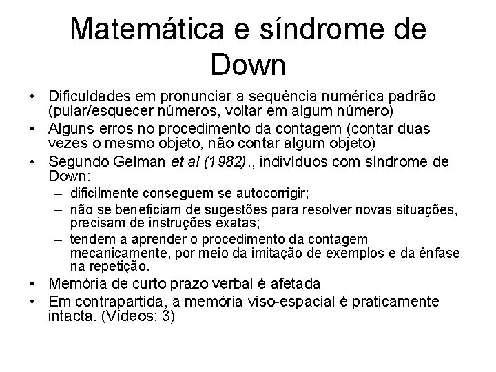 Matemática e síndrome de Down • Dificuldades em pronunciar a sequência numérica padrão (pular/esquecer