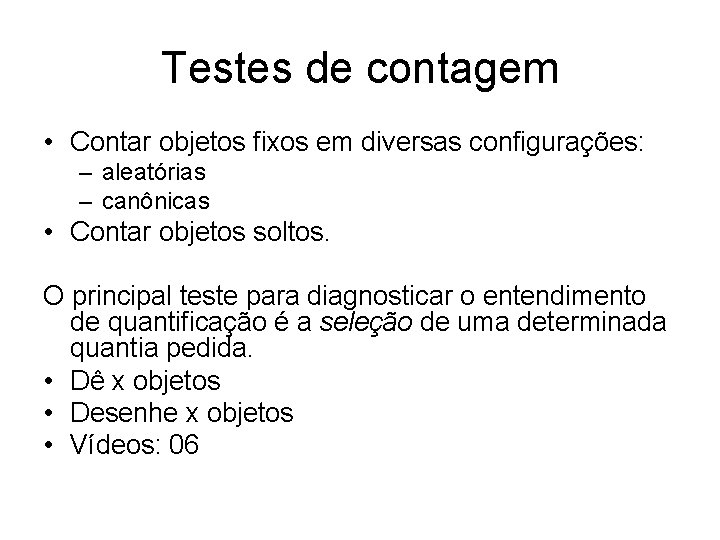 Testes de contagem • Contar objetos fixos em diversas configurações: – aleatórias – canônicas