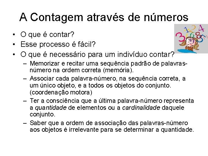 A Contagem através de números • O que é contar? • Esse processo é