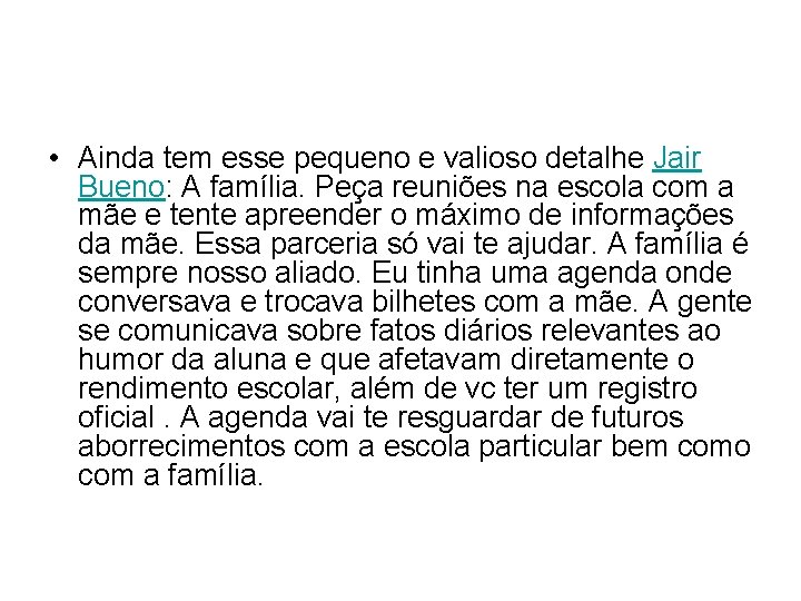  • Ainda tem esse pequeno e valioso detalhe Jair Bueno: A família. Peça