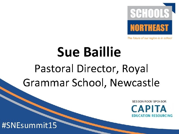 Sue Baillie Pastoral Director, Royal Grammar School, Newcastle #SNEsummit 15 