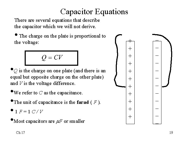 Capacitor Equations There are several equations that describe the capacitor which we will not