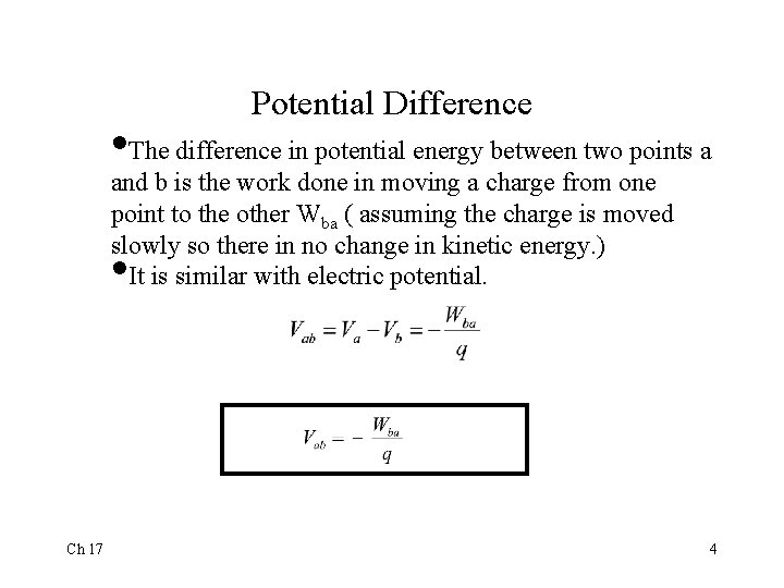 Potential Difference • The difference in potential energy between two points a and b