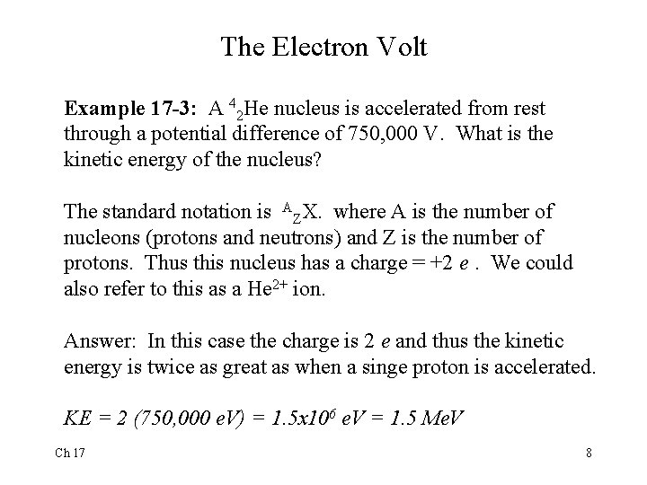 The Electron Volt Example 17 -3: A 42 He nucleus is accelerated from rest