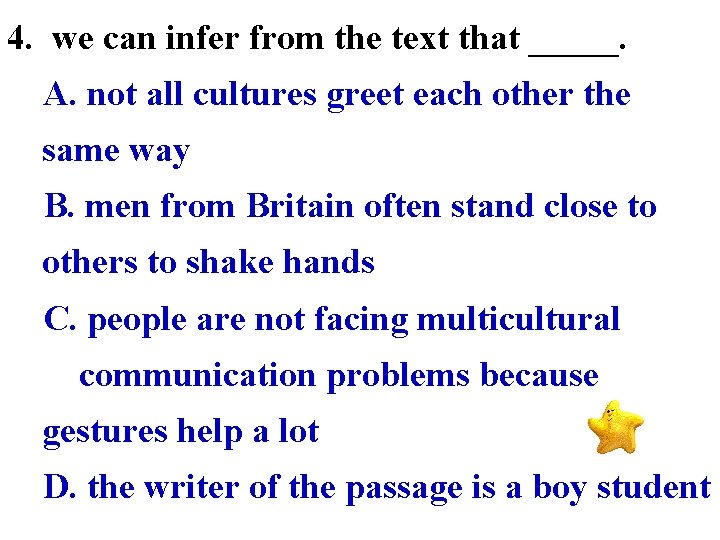 4. we can infer from the text that _____. A. not all cultures greet