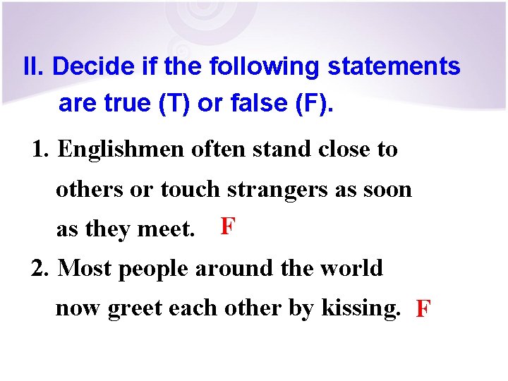 II. Decide if the following statements are true (T) or false (F). 1. Englishmen
