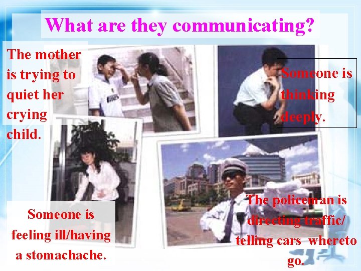 What are they communicating? The mother is trying to quiet her crying child. Someone