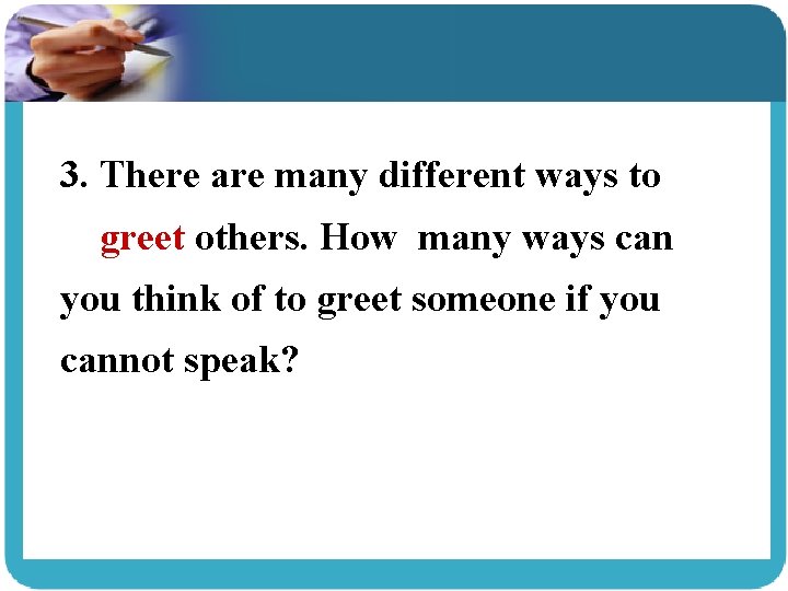 3. There are many different ways to greet others. How many ways can you