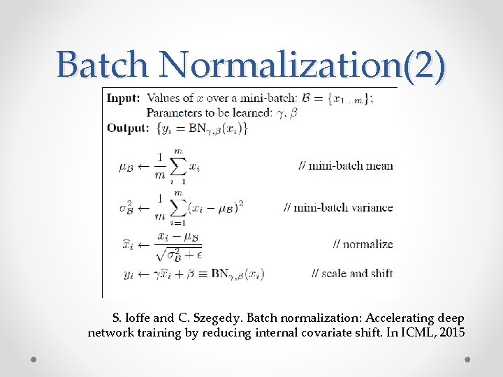 Batch Normalization(2) S. Ioffe and C. Szegedy. Batch normalization: Accelerating deep network training by