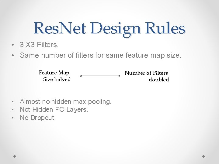 Res. Net Design Rules • 3 X 3 Filters. • Same number of filters