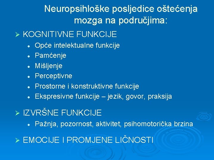 Neuropsihloške posljedice oštećenja mozga na područjima: Ø KOGNITIVNE FUNKCIJE l l l Ø IZVRŠNE