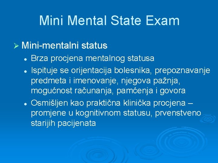 Mini Mental State Exam Ø Mini-mentalni status l l l Brza procjena mentalnog statusa Mini Mental State Exam Ø Mini-mentalni status l l l Brza procjena mentalnog statusa