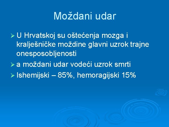 Moždani udar Ø U Hrvatskoj su oštećenja mozga i kralješničke moždine glavni uzrok trajne