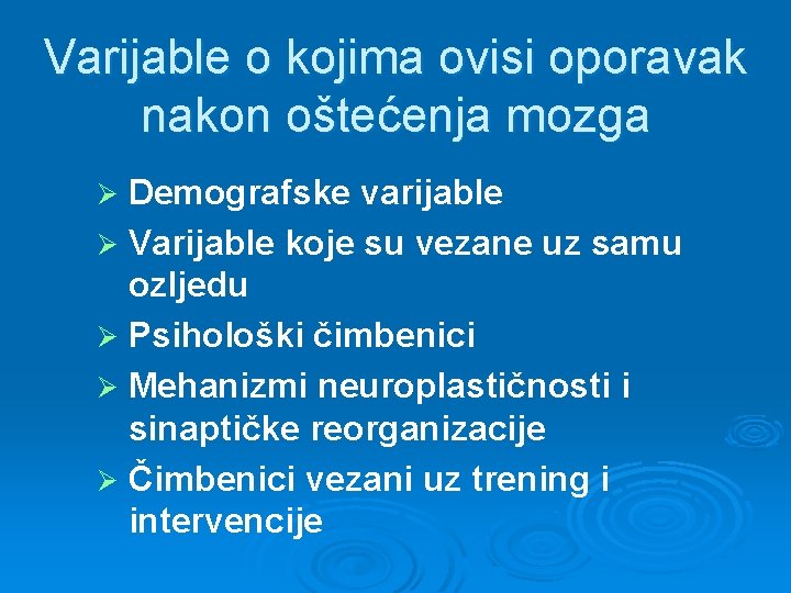 Varijable o kojima ovisi oporavak nakon oštećenja mozga Demografske varijable Ø Varijable koje su