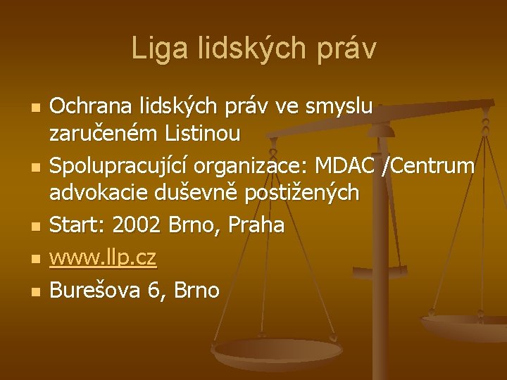 Liga lidských práv n n n Ochrana lidských práv ve smyslu zaručeném Listinou Spolupracující