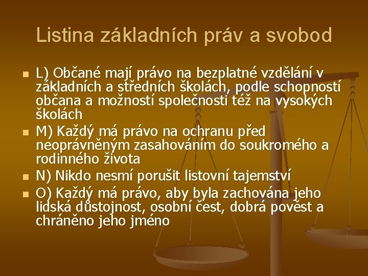 Listina základních práv a svobod n n L) Občané mají právo na bezplatné vzdělání