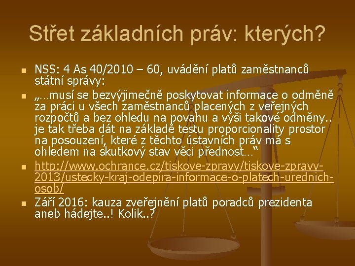 Střet základních práv: kterých? n n NSS: 4 As 40/2010 – 60, uvádění platů