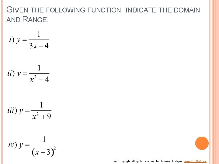 GIVEN THE FOLLOWING FUNCTION, INDICATE THE DOMAIN AND RANGE: © Copyright all rights reserved