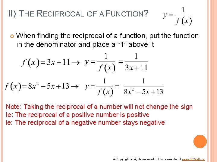 II) THE RECIPROCAL OF A FUNCTION? When finding the reciprocal of a function, put