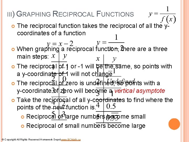 III) GRAPHING RECIPROCAL FUNCTIONS The reciprocal function takes the reciprocal of all the ycoordinates