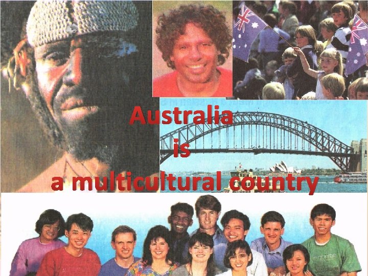 Australia is a multicultural country 