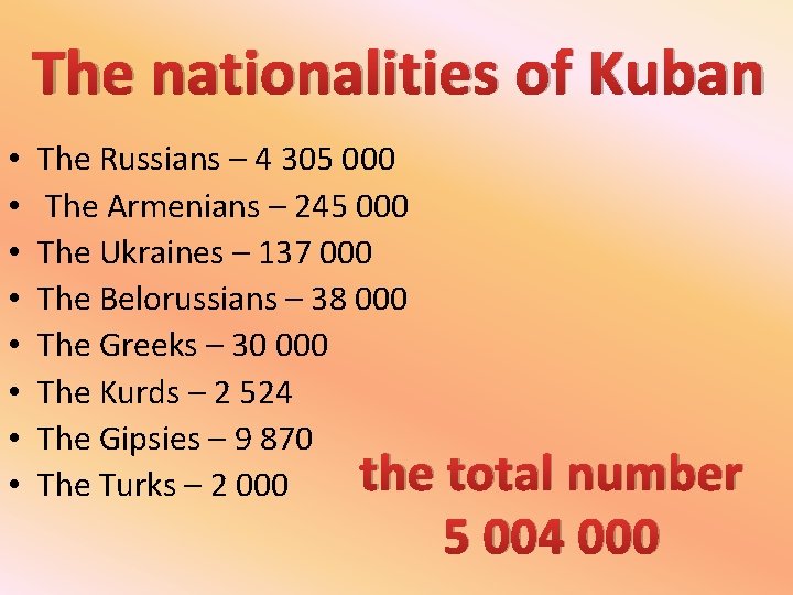 The nationalities of Kuban • • The Russians – 4 305 000 The Armenians