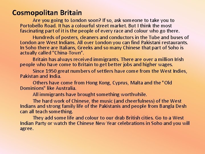 Cosmopolitan Britain Are you going to London soon? If so, ask someone to take