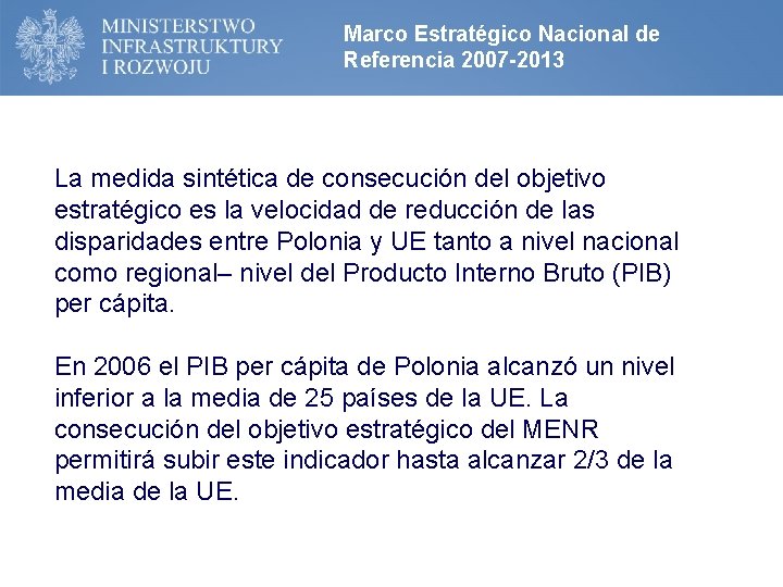 Marco Estratégico Nacional de Referencia 2007 -2013 La medida sintética de consecución del objetivo