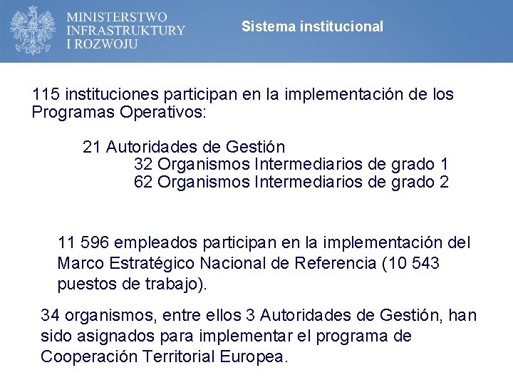 Sistema institucional 115 instituciones participan en la implementación de los Programas Operativos: 21 Autoridades